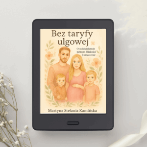 Ebook „Bez taryfy ulgowej – o rodzicielstwie pełnym bliskości (i zmęczenia)”